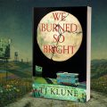 We Burned so Bright – T. J. Klune