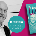 Beseda: František Cinger - To byl Arnošt Lustig 5 98901991
