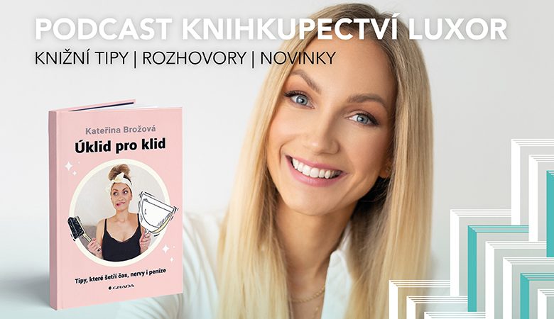 Úklid pro klid – podcast Knihkupectví LUXOR