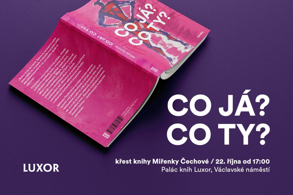 Křest knihy Miřenky Čechové CO JÁ? CO TY? 1 LUXOR co ja co ty 1260x840 white