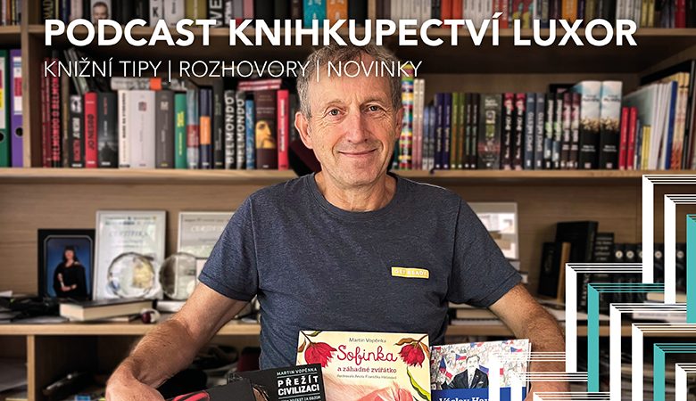 Martin Vopěnka – Podcast Knihkupectví LUXOR