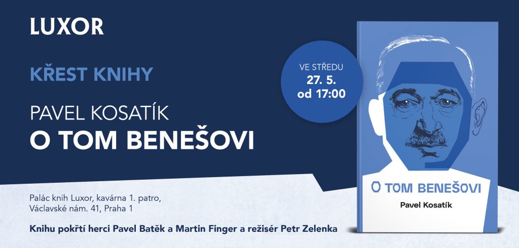 Křest knihy Pavla Kosatíka O TOM BENEŠOVI 1 O tom Benesovi Pavel Kosatik Pozvanka na krest