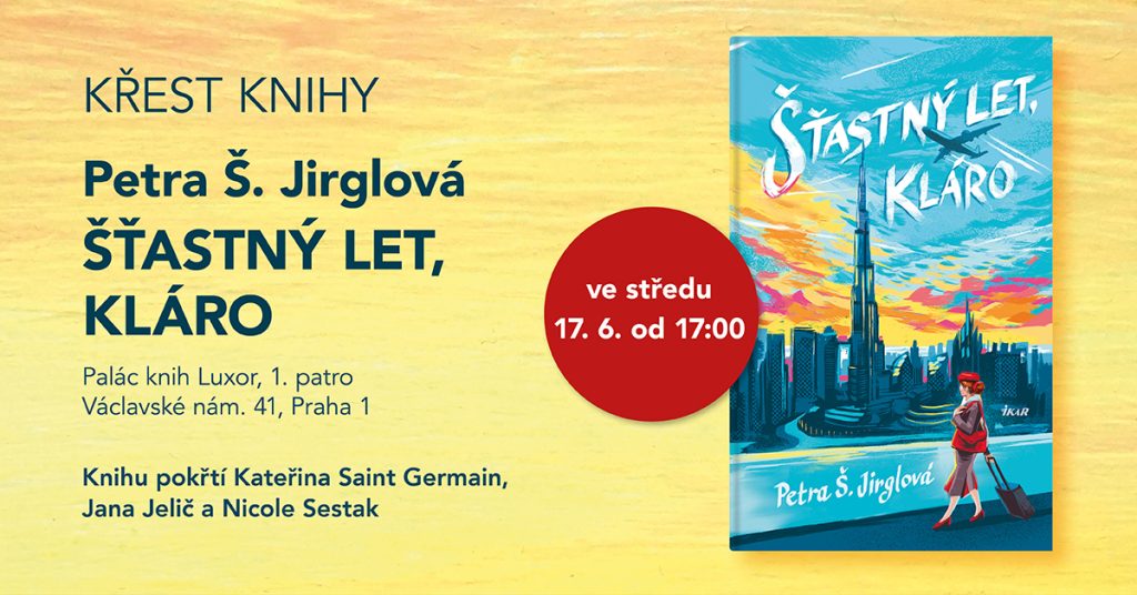 Křest knihy Petry Š. Jirglové ŠŤASTNÝ LET, KLÁRO 1 Stastny let pozvanka 1200x628 1